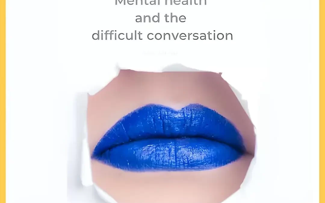 Understanding the blues; Mental health & the difficult conversation.