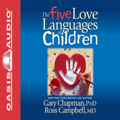 Book Cover of The 5 love languages of Children by Gary Chapman Ph.D. and Ross Campbell Ph.D.