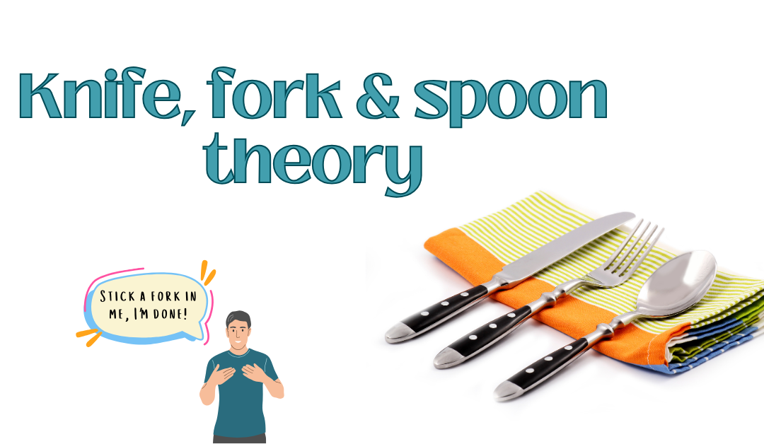 Knife, Fork and Spoon Theory